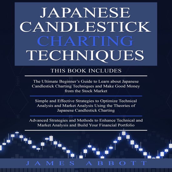 JAPANESE CANDLESTICK CHARTING TECHNIQUES, James Abbott 9798368909370