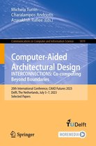 Communications in Computer and Information Science 1819 - Computer-Aided Architectural Design. INTERCONNECTIONS: Co-computing Beyond Boundaries