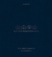 Eleven Madison Park The Next Chapter Revised and Unlimited Edition a Cookbook
