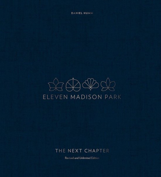 Eleven Madison Park The Next Chapter Revised and Unlimited Edition a Cookbook