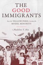 The Good Immigrants - How the Yellow Peril Became the Model Minority