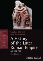 Blackwell History of the Ancient World - A History of the Later Roman Empire, AD 284-700