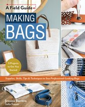 A Field Guide - Making Bags, A Field Guide