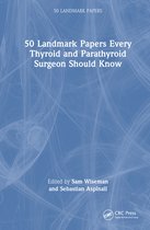 50 Landmark Papers- 50 Landmark Papers every Thyroid and Parathyroid Surgeon Should Know