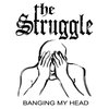 The Struggle - Banging My Head (CD)