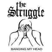 The Struggle - Banging My Head (CD)