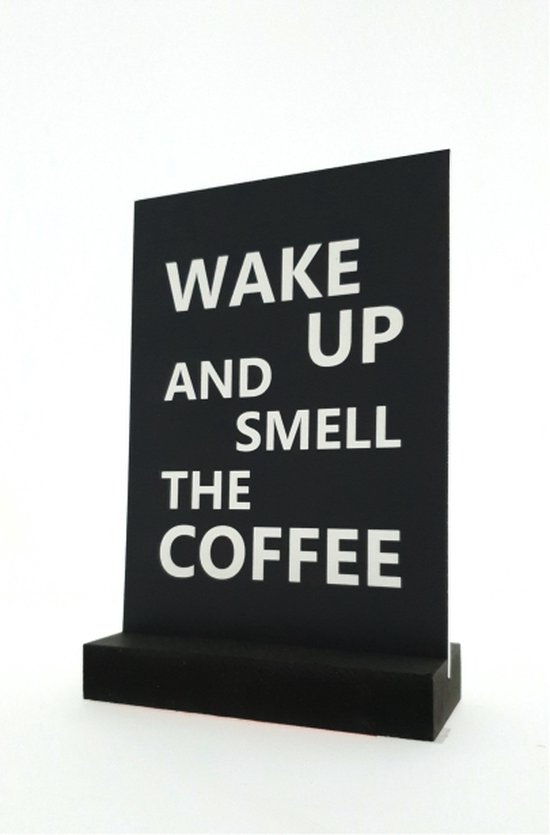 Luxe Kunststofplaatje - "WAKE UP AND SMELL COFFEE" - Met Houder - 12x17 cm - Forex Bord - Zwart/Wit - Hoogwaardige Kwaliteit - Reclame platen - Horeca Decoratie - Woondecoratie - Wandbord - Duurzaam