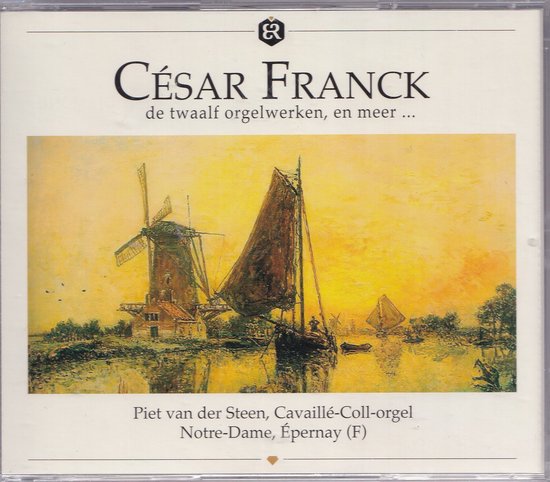 Een schilderij van een molen en zeilboot op een zonnige dag met de tekst 'César Franck de twaalf orgelwerken, en meer... Piet van der Steen, Cavaillé-Coll-orgel Notre-Dame, Épernay (F)'