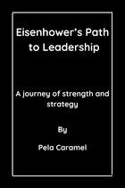 Biography of the past U.S President 8 - Eisenhower’s Path to Leadership