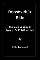 Biography of the past U.S President 5 - Roosevelt’s Ride