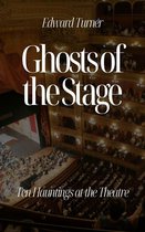 Ghosts of the Stage: Ten Hauntings at the Theatre