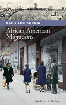 The Greenwood Press Daily Life Through History Series: Daily Life in the United States - Daily Life during African American Migrations
