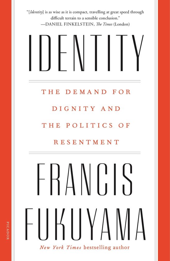 Identity The Demand for Dignity and the Politics of Resentment