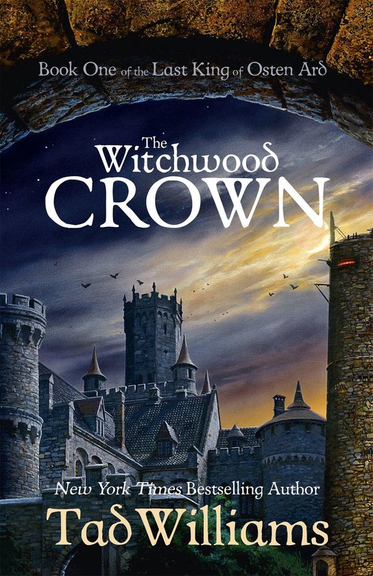 Boek omslag: 'The Witchwood Crown' door Tad Williams, met een kasteel en zonsondergang. Boek Eén van 'The Last King of Osten Ard'.