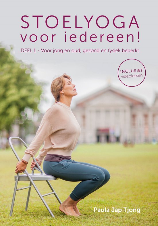 Stoelyoga voor iedereen! Deel 1 - Voor jong en oud, gezond en fysiek beperkt.