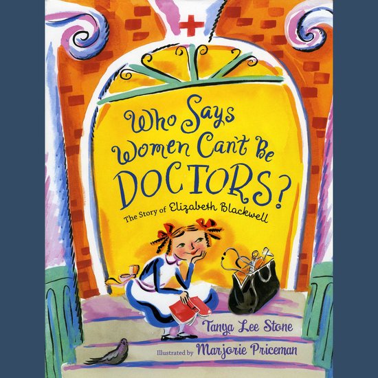 Who Says Women Can't Be Doctors?: The Story of Elizabeth Bla ... - cover
