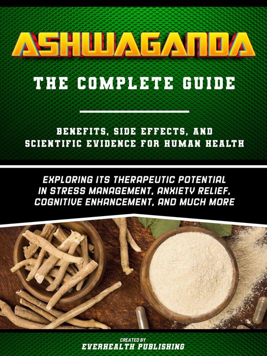 Ashwaganda (The Complete Guide) - Benefits, Side Effects, An ... - cover