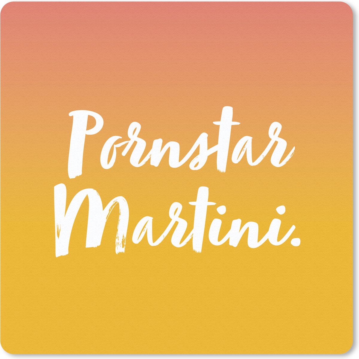 Muismat 30x30 cm - Mousepad Quotes - Pornstar Martini - Spreuken - Geel - Muismatten