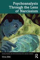 Evolutions in Psychoanalysis Book Series- Psychoanalysis Through the Lens of Narcissism