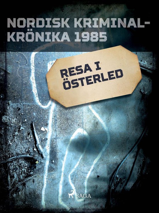 Nordisk kriminalkrönika 80-talet - Resa i österled - cover