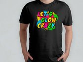 Let's Glow Crazy - T Shirt - RetroVibes - Throwback - VintageStyle - OldSchoolCool - RetroSfeer - Regarder en arrière - VintageStyle - OudeSchoolCool