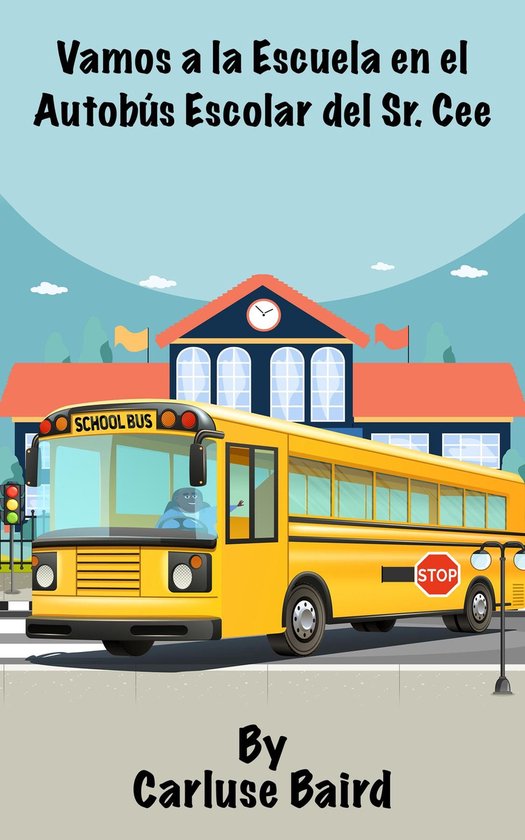 Vamos a la Escuela en el Autobús Escolar del Sr. Cee
