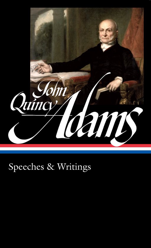 John Quincy Adams: Speeches & Writings (LOA #390) - cover