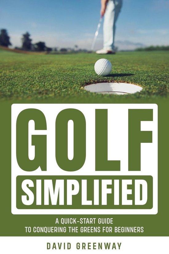 Golf Simplified: A Quick Start Guide To Conquering The Green ... - cover