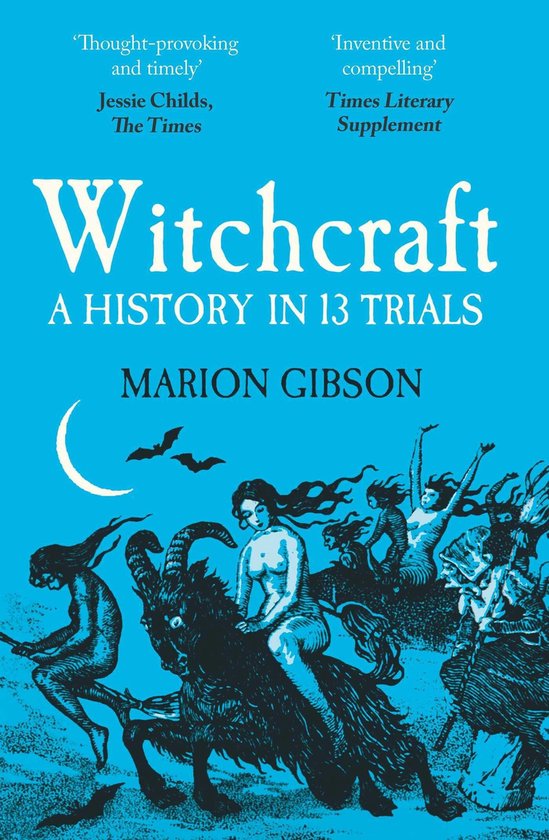 Couverture du livre 'Witchcraft: A History in 13 Trials' avec le titre, l'auteur et une illustration bleue de sorcières chevauchant un bouc sous une lune gibbeuse.