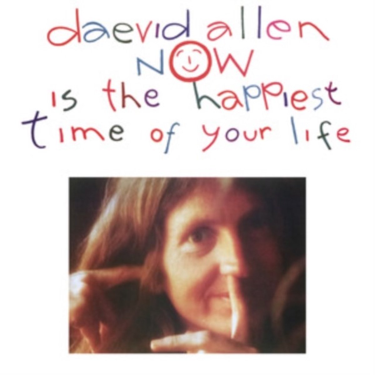 Daevid Allen - Now Is The Happiest Time Of Your Life (CD)