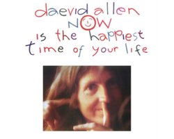 Daevid Allen - Now Is The Happiest Time Of Your Life (CD)