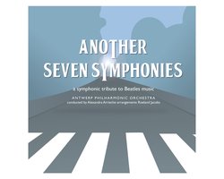 Antwerp Philharmonic Orchestra & Alexandra Arrieche - The Beatles: Another Seven Symphonies (CD)