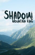 THE SHADOW OF THE MOUNTAIN KING