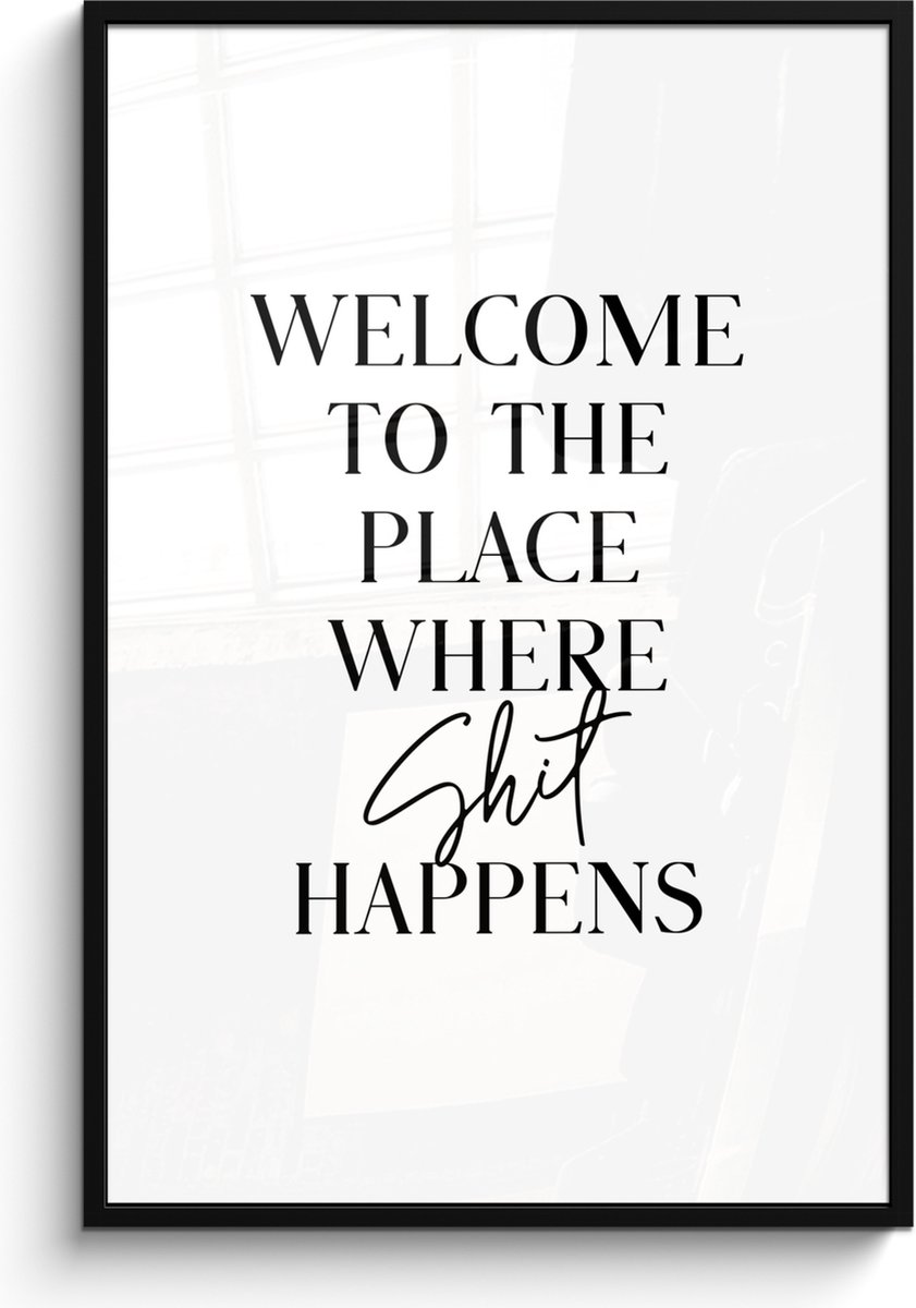 FrameYourWall Poster in lijst - Fotolijst 80x120 cm - Posters - Quotes - Welcome to the place where shit happens - Wit - Humor - Posterlijst zwart - Wanddecoratie badkamer - Muurdecoratie WC - Decoratieve accessoires - Toilet muur decoratie