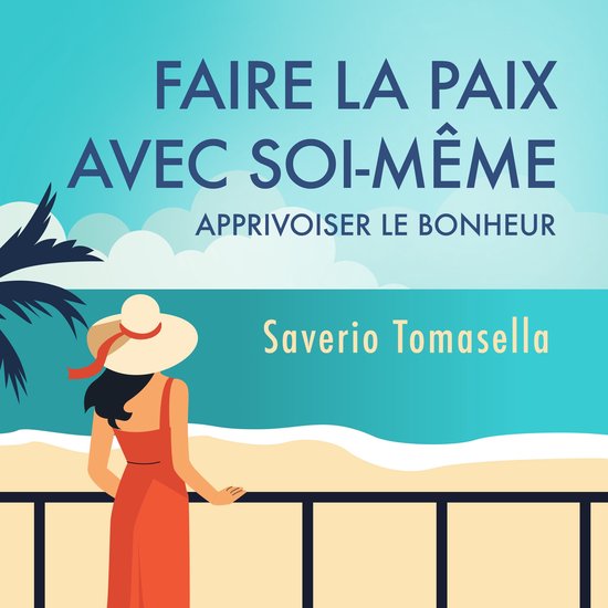 Faire la paix avec soi-même : Apprivoiser le bonheur - cover