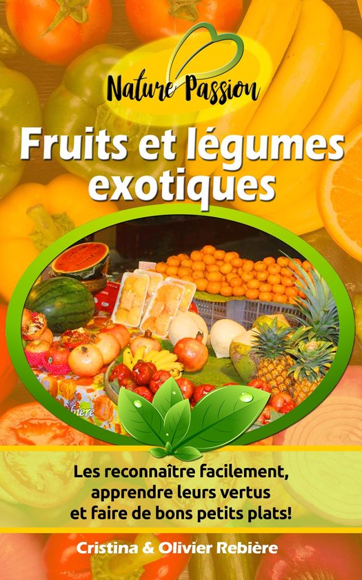 Nature Passion 2 - Fruits et légumes exotiques