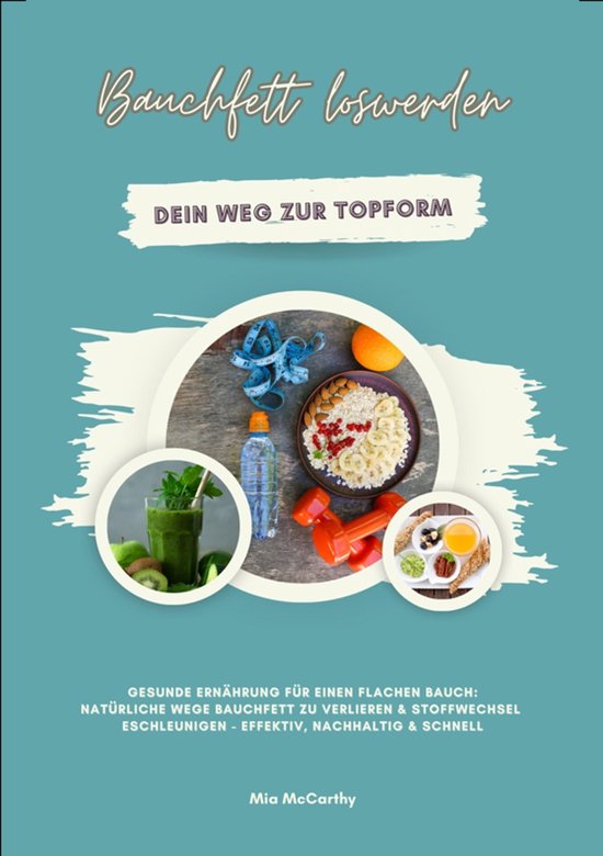 Bauchfett loswerden: Dein Weg zur Topform (Gesunde Ernährun ... - cover