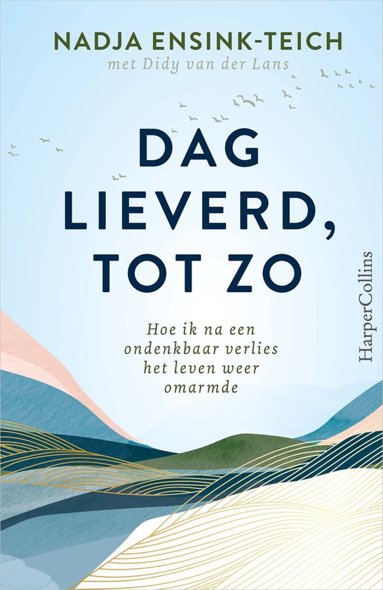 Boek: Dag lieverd, tot zo, geschreven door Nadja Ensink-Teich