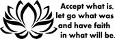 Muursticker Accept What Is Let Go Of What Was And Have Faith In What Will Be - Quote  - Spreuk -  Woon - Slaap kamer  Engelse  -