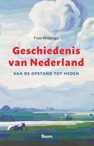 Geschiedenis van Nederland: Van de  Opstand tot heden (boeksamenvatting)