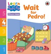 Learn with Peppa 4 - Learn with Peppa Phonics Level 4 Book 12 – Wait for Pedro! (Phonics Reader)