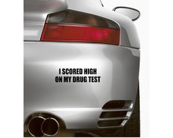 Bumpersticker - I Scored High On My Drug Test - 17x5 - Zwart