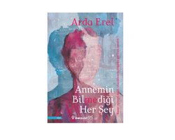 Annemin Bilmedigi Her Sey