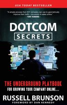 Dotcom Secrets: The Underground Playbook for Growing Your Company Online with Sales Funnels