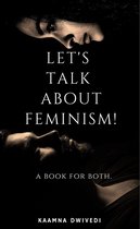 LET’S TALK ABOUT FEMINISM!