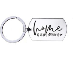 Sleutelhanger RVS - Home Is Where My Dog Is