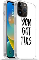Geschikt voorApple Iphone 14 Pro Max hoesje - Quotes - Spreuken - You got this - Siliconen Telefoonhoesje