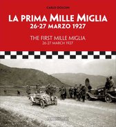 The First Mille Miglia / La Prima Mille Miglia: 26-27 March 1927 / 26-27 Marzo 1927