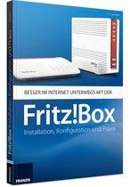FRITZ!Box: Installation, Konfiguration und Praxis