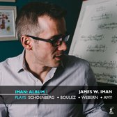 James W. Iman - Schoenberg, Boulez, Webern & Amy: Iman Album 1 (CD)